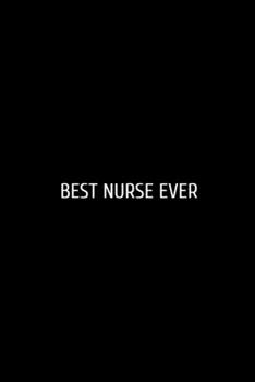 Best Nurse Ever: Funny Blank Lined Journal Doctor Nurse. Nurse Journal, notebook, Doctor funny Gift Idea for Office Party Employee Boss Coworkers - ... For Office Worker/Teacher/Nurse/Doctor/Pastor