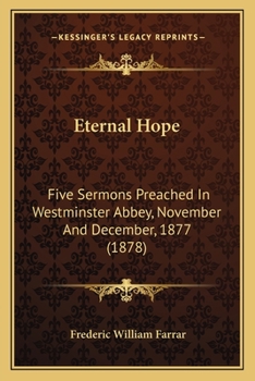 Paperback Eternal Hope: Five Sermons Preached In Westminster Abbey, November And December, 1877 (1878) Book