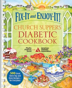 Paperback Fix-It and Enjoy-It! Church Suppers Diabetic Cookbook: 500 Great Stove-Top and Oven Recipes-- For Everyone! Book