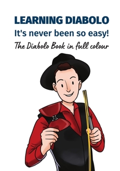 Paperback Learning Diabolo - it's never been so easy!: The Diabolo Book in full colour Book