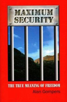 Hardcover Maximum Security: The True Meaning of Freedom Book