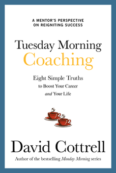 Hardcover Tuesday Morning Coaching: Eight Simple Truths to Boost Your Career and Your Life Book