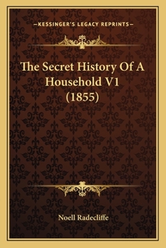 Paperback The Secret History Of A Household V1 (1855) Book