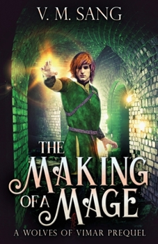 Paperback The Making Of A Mage: A Wolves Of Vimar Prequel Book