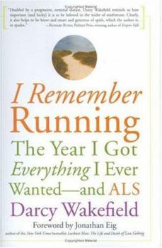 Hardcover I Remember Running: The Year I Got Everything I Ever Wanted-and ALS Book