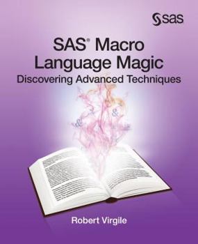 Paperback SAS Macro Language Magic: Discovering Advanced Techniques Book