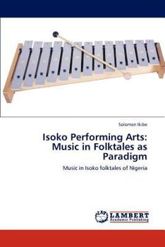 Paperback Isoko Performing Arts: Music in Folktales as Paradigm Book