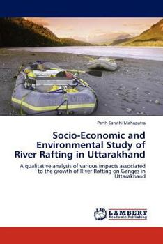 Paperback Socio-Economic and Environmental Study of River Rafting in Uttarakhand Book
