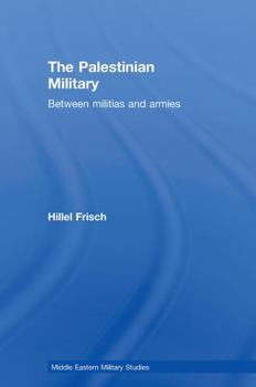 Paperback The Palestinian Military: Between Militias and Armies Book