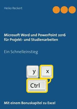 Paperback Microsoft Word und PowerPoint 2016 für Projekt- und Studienarbeiten: Ein Schnelleinstieg [German] Book