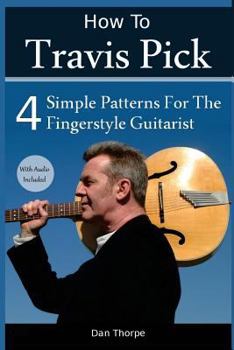 Paperback How To Travis Pick: 4 Simple Patterns For The Fingerstyle Guitarist Book
