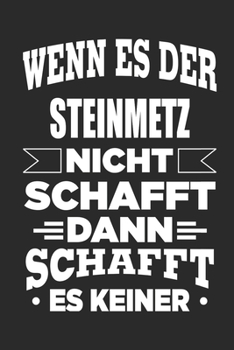 Paperback Wenn es der Steinmetz nicht schafft, dann schafft es keiner: Notizbuch mit 110 linierten Seiten, als Geschenk, aber auch als Dekoration anwendbar. [German] Book