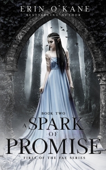 A Spark of Promise: Fires of the Fae, book two - Book #2 of the Fires of the Fae