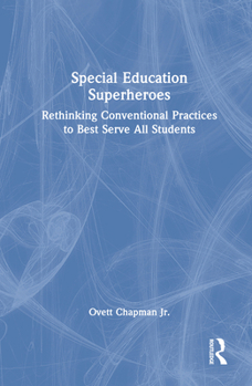 Special Education Superheroes: Rethinking Conventional Practices to Best Serve All Students