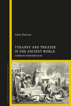 Paperback Tyranny and Theater in the Ancient World: Command Performances Book