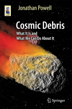 Paperback Cosmic Debris: What It Is and What We Can Do about It Book