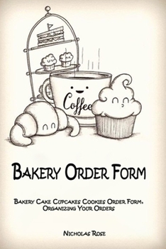 Paperback Bakery Order Form: Bakery Cake Cupcakes Cookies Order Form, Organizing Your Orders Book