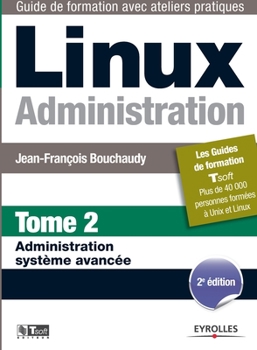 Paperback Linux Administration: Tome 2 Administration système avancée [French] Book