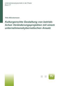 Paperback Kulturgerechte Gestaltung von betrieblichen Veränderungsprojekten mit einem unternehmenskybernetischen Ansatz (CuBa Diss) [German] Book