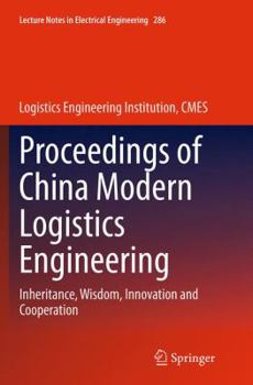 Paperback Proceedings of China Modern Logistics Engineering: Inheritance, Wisdom, Innovation and Cooperation Book