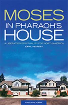 Paperback Moses in Pharaoh's House: A Liberation Spirituality for North America Book