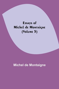 Paperback Essays of Michel de Montaigne (Volume 5) Book