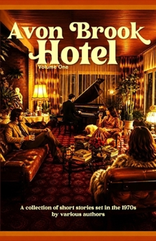 Avon Brook Hotel | Volume One: A series of stories set in the 1970s
