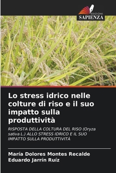 Lo stress idrico nelle colture di riso e il suo impatto sulla produttività (Italian Edition)