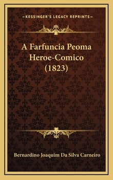 Hardcover A Farfuncia Peoma Heroe-Comico (1823) [Portuguese] Book