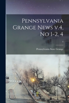 Paperback Pennsylvania Grange News V.4, No 1-2, 4; 4 Book