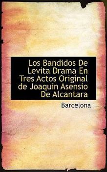 Paperback Los Bandidos de Levita Drama En Tres Actos Original de Joaquin Asensio de Alcantara Book