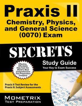Paperback Praxis II Chemistry, Physics, and General Science (0070) Exam Secrets: Praxis II Test Review for the Praxis II: Subject Assessments Book