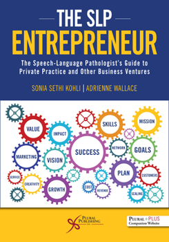 Paperback The SLP Entrepreneur: The Speech-Language Pathologist's Guide to Private Practice and Other Business Ventures Book