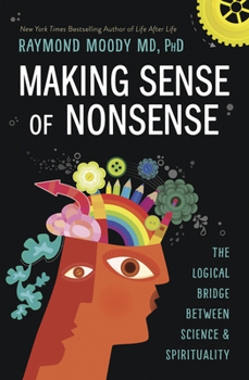 Paperback Making Sense of Nonsense: The Logical Bridge Between Science & Spirituality Book
