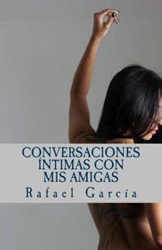 Paperback Conversaciones íntimas con mis amigas: Las voces femeninas de la intimidad [Spanish] Book