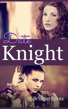 Date Knight - Book #3 of the Knight Legends