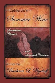 Calderon's Summer Wine: Strawberries Cherries and Savannah Calderon