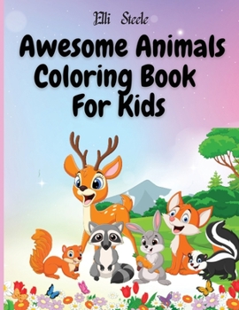 Awesome Animals Coloring Book For Kids: Cute animals coloring book for boys and girls, easy and fun coloring pages.