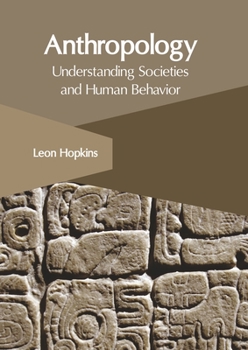 Hardcover Anthropology: Understanding Societies and Human Behavior Book