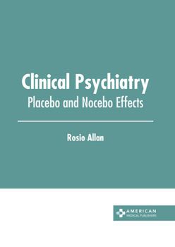 Hardcover Clinical Psychiatry: Placebo and Nocebo Effects Book