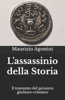 Paperback L'assassinio della Storia: Il tramonto del pensiero giudaico-cristiano [Italian] Book