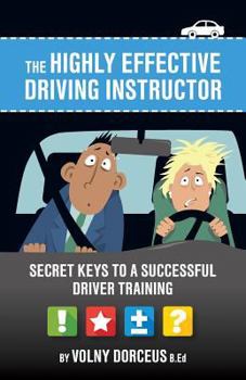 Paperback The highly effective driving instructor: Secret keys to a successful driver training Book