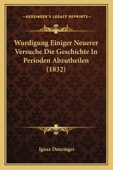 Paperback Wurdigung Einiger Neuerer Versuche Die Geschichte In Perioden Abzutheilen (1832) [German] Book