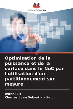 Paperback Optimisation de la puissance et de la surface dans le NoC par l'utilisation d'un partitionnement sur mesure [French] Book