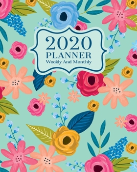 2020 Planner Weekly And Monthly: 2020 Planner January To December - Calendar Views And Vision Board - Bright Flowers On Mint