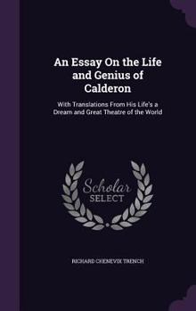 Hardcover An Essay On the Life and Genius of Calderon: With Translations From His Life's a Dream and Great Theatre of the World Book