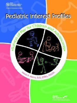 Paperback Pediatric interest profiles: Surveys of play for children and adolescents, kid play profile, preteen play profile, adolescent leisure interest profile Book