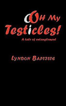 Paperback oOh My Testicles!: A tale of entanglement Book