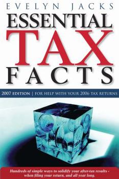 Paperback Essential Tax Facts 2007 Edition: Simple Ways to Put More Money in Your Pocket...at Tax Time, and All Year Long. Book