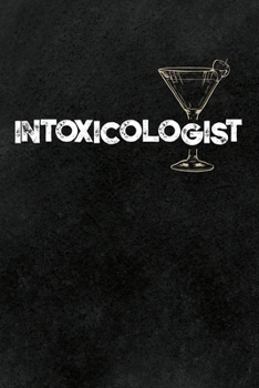 Paperback Intoxicologist: blank ruled Journal & Notebook, funny Gift for Bartenders, Mixologists, Cocktail Lovers, 6 x 9", for Notes, To-Do List Book